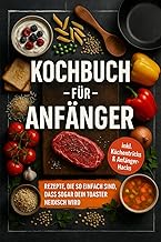 Kochbuch für Anfänger: Rezepte, die so einfach sin