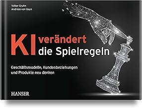 KI verändert die Spielregeln: Geschäftsmodelle, Ku