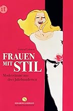 Frauen mit Stil: Modeträume aus drei Jahrhunderten