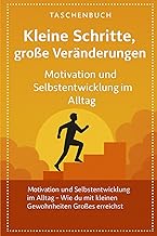 Kleine Schritte, große Veränderungen: Motivation u