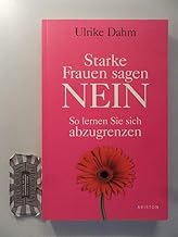 Starke Frauen sagen nein: So lernen Sie, sich abzu