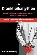 Die Krankheitsmythen: Medizinische Irrtümer aufged